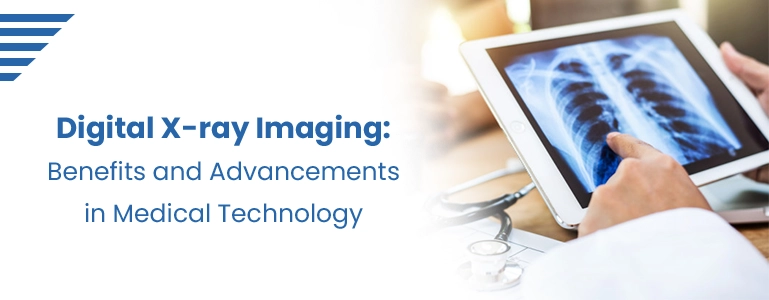 Digital X-ray Imaging: Benefits and Advancements in Medical Technology