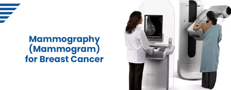 Mammography (Mammogram) for Breast Cancer