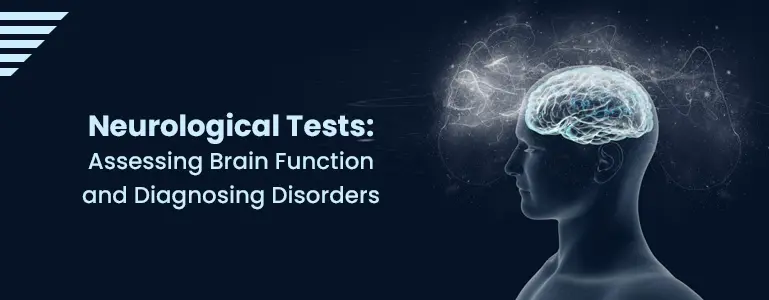 Neurological Tests: Assessing Brain Function and Diagnosing Disorders