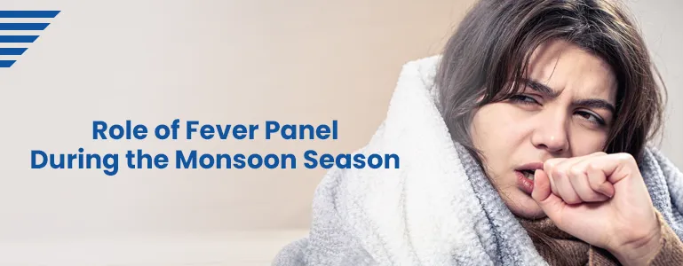 Role of Fever Panel During the Monsoon Season