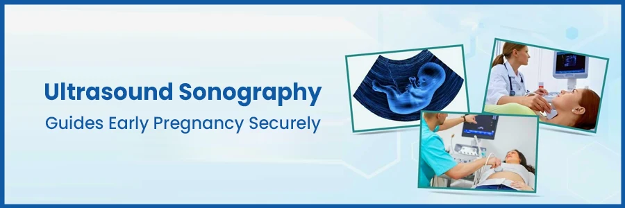 How Ultrasound Sonography Guides Early Pregnancy Securely