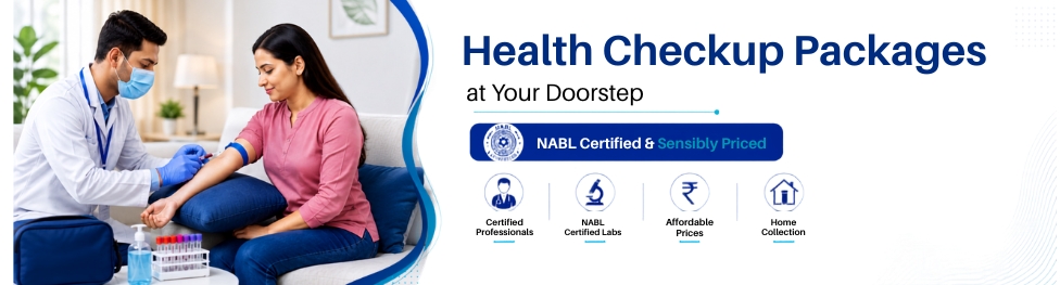 Health Checkup Packages at Your Doorstep � NABL Certified & Sensibly Priced