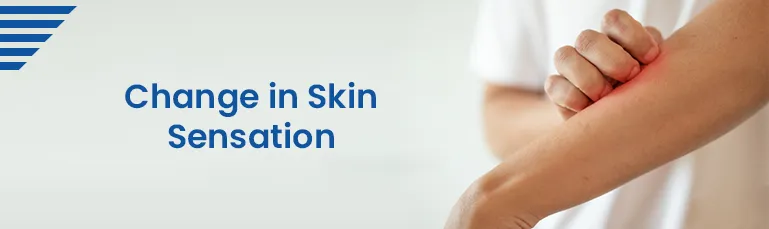 Change in Skin Sensation